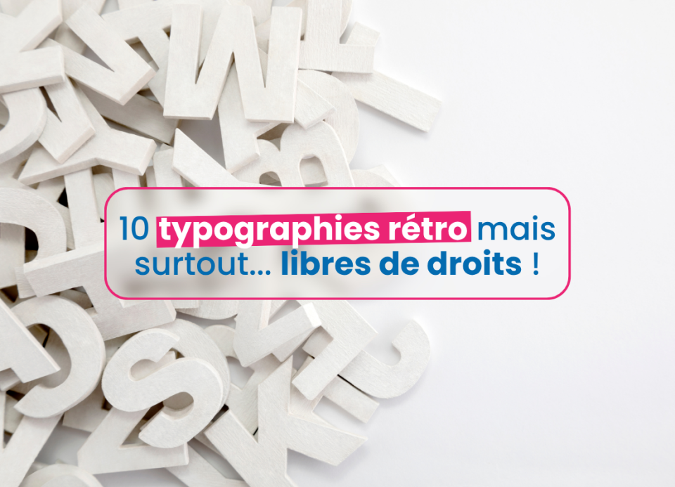 Image principale de l'article 10 typographies rétro mais surtout... libres de droits !