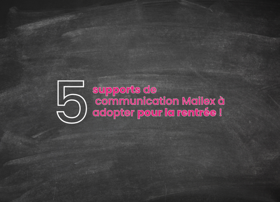 Image principale de l'article 5 supports de communication Mailex à adopter pour la rentrée !