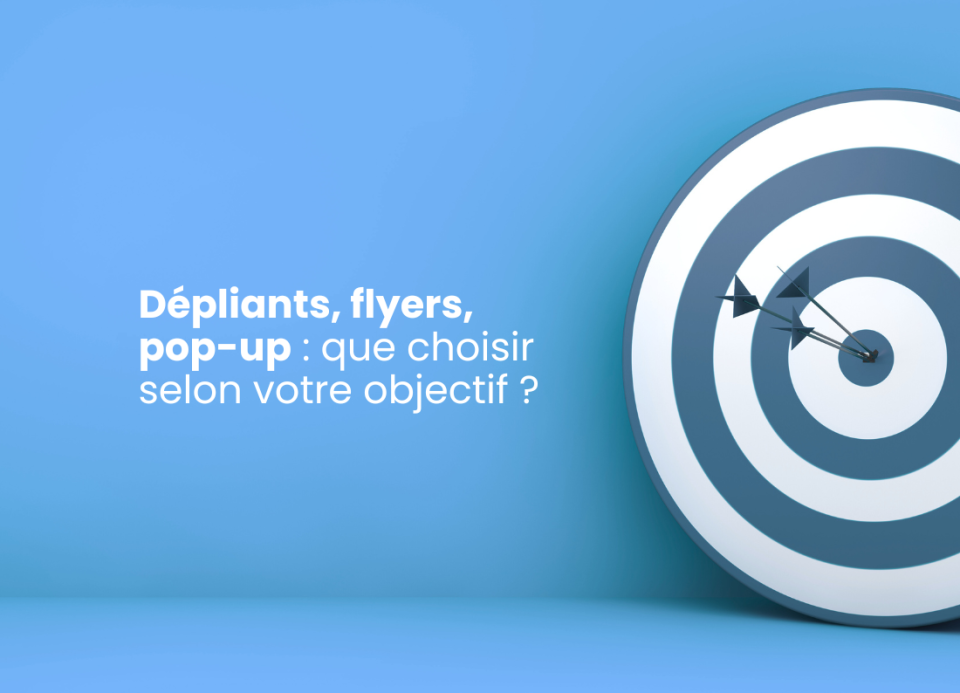 Image principale de l'article Dépliants, flyers, pop-up : que choisir selon votre objectif ? 