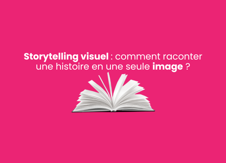 Image principale de l'article Storytelling visuel : comment raconter une histoire en une seule image ?
