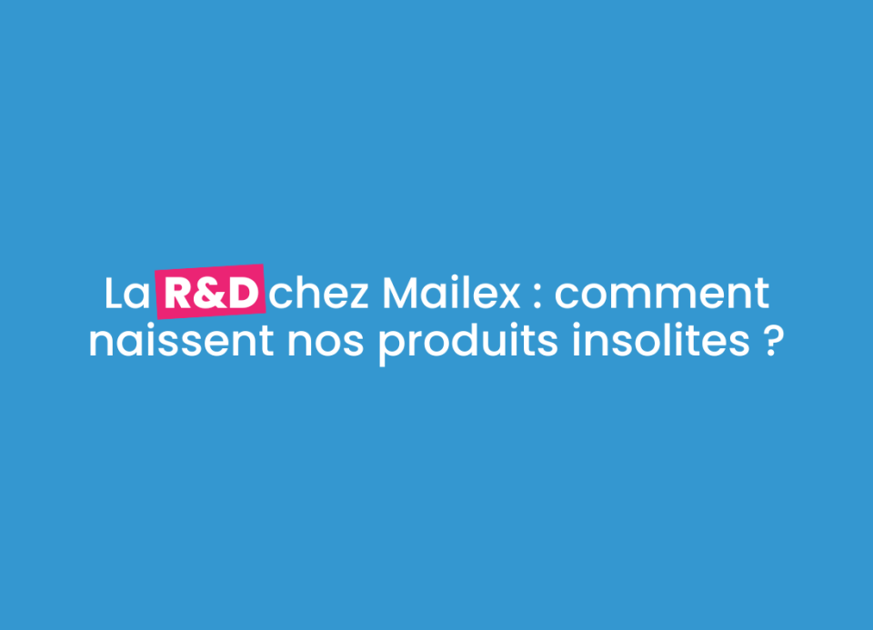 Image principale de l'article La R&D chez Mailex : comment naissent nos produits insolites ?